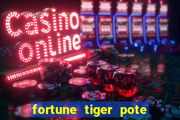 fortune tiger pote de ouro